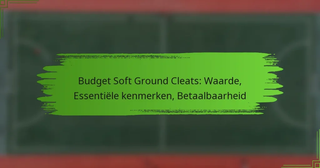 Budget Soft Ground Cleats: Waarde, Essentiële kenmerken, Betaalbaarheid