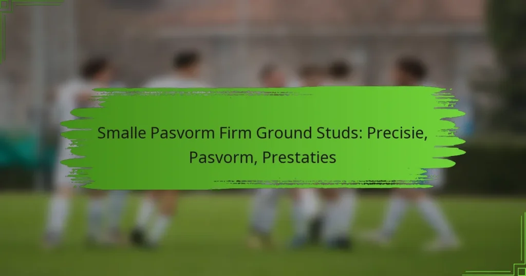 Smalle Pasvorm Firm Ground Studs: Precisie, Pasvorm, Prestaties