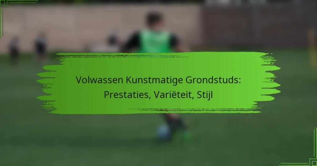 Volwassen Kunstmatige Grondstuds: Prestaties, Variëteit, Stijl