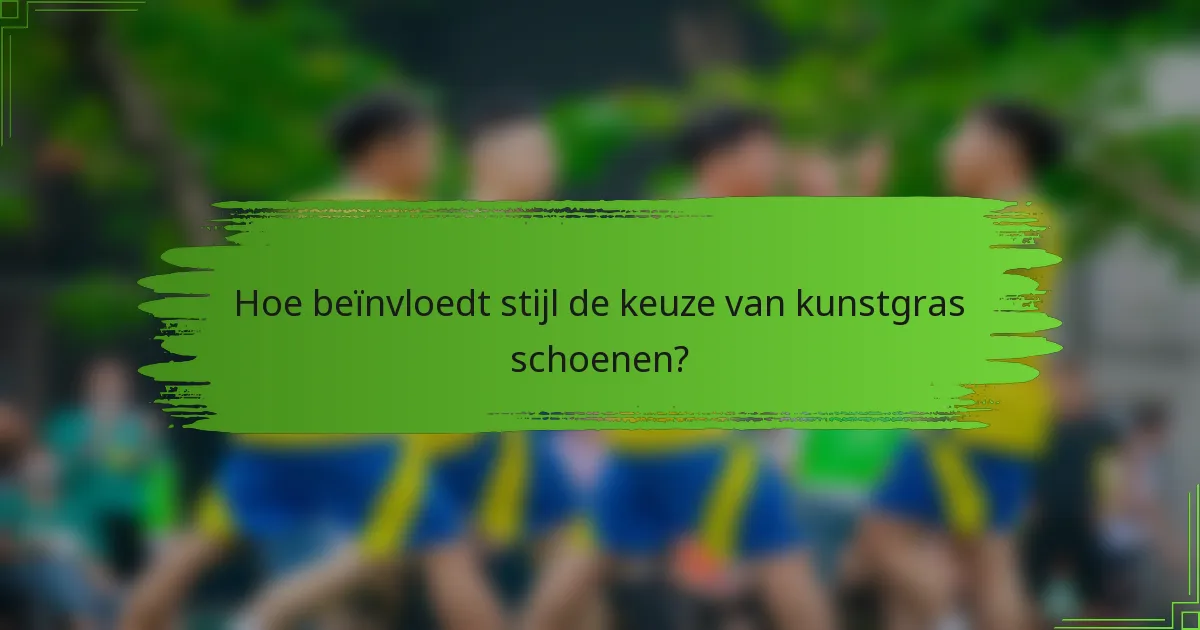 Hoe beïnvloedt stijl de keuze van kunstgras schoenen?